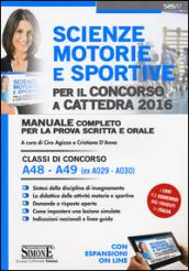 Scienze motorie e sportive per il concorso a cattedra 2016. Manuale completo per la prova scritta e orale. Classi di concorso A48, A49. Con espansione fatta ampia trattazione anche nel manuale.