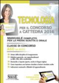 Tecnologia per il concorso a cattedra. Classe di concorso A60 (ex A033). Manuale completo per la prova scritta e orale. Con espansione online