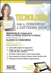 Tecnologia per il concorso a cattedra. Classe di concorso A60 (ex A033). Manuale completo per la prova scritta e orale. Con espansione online