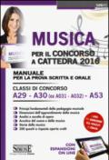 Musica per il concorso a cattedra 2016. Manuale per la prova scritta e orale. Classi di concorso A29-A30 (ex A031-A032) A53. Con aggiornamento online