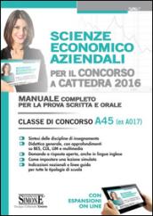 Scienze economico aziendali per il concorso a cattedra. Classe di concorso A45 (ex A017). Manuale completo per la prova scritta e orale. Con espansione online