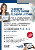 Filosofia e scienza umane. Filosofia e storia per il concorso a cattedra 2016. Classi di concorso A18-A19 (ex A036-A037)