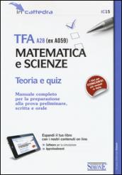 TFA A28 (ex A059). Matematica e scienze. Teoria e quiz. Manuale completo per la preparazione alla prova preliminare, scritta e orale. Con espansione online