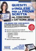 Quesiti d'inglese per la prova scritta del concorso a cattedra 2016. 200 brani con 1000 quesiti a risposta multipla e chiusa.. Con software di simulazione