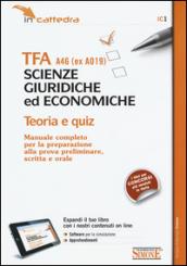 TFA A46 (ex A019). Scienze giuridiche ed economiche. Teoria e quiz. Manuale... preparazione alla prova preliminare, scritta e orale. Con software di simulazione