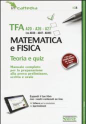 TFA A20-A26-A27 (ex A038-A-47-A049). Matematica e fisica. Teoria e quiz. Manuale... preparazione alla prova preliminare, scritta e orale. Con software di simulazione