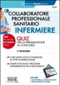 Collaboratore professionale sanitario infermiere. Quiz per la preparazione ai concorsi. Con software di simulazione