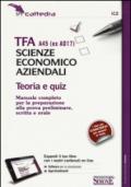 TFA A45 (EX A017). Scienze economico aziendali. Teoria e quiz. Manuale... preparazione alla prova preliminare, scritta e orale. Con software di simulazione