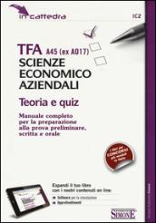 TFA A45 (EX A017). Scienze economico aziendali. Teoria e quiz. Manuale... preparazione alla prova preliminare, scritta e orale. Con software di simulazione