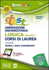 Test ammissione universitaria. Logica per tutti i corsi di laurea. Teoria e quiz commentati. Con software di simulazione