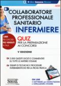 Collaboratore professionale sanitario infermiere. Quiz per la preparazione ai concorsi. Con software di simulazione