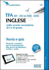 TFA A24-A25 (ex A346-A345). Inglese nella scuola secondaria di primo e secondo grado. Teoria e quiz per la simulazione. Con software