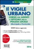 Il vigile urbano. Corso per agenti e ufficiali della polizia locale (municipale e provinciale)