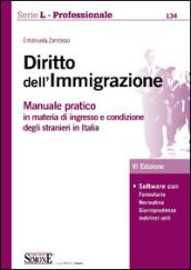 Diritto dell'immigrazione. Manuale pratico in materia di ingresso e condizione degli stranieri in Italia. Con software scaricabile on-line