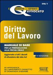 Diritto del lavoro. Manuale di base per la preparazione alla prova orale. Aggiornato a tutti i decreti di attuazione del jobs act