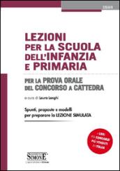 Lezioni per la scuola dell'infanzia e primaria. Per la prova orale del concorso a cattedra