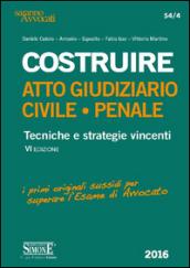 Costruire. Atto giudiziario civile-penale. Tecniche e stategie vincenti