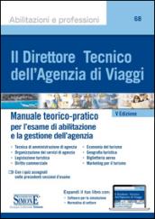 Il direttore tecnico dell'agenzia di viaggi. Manuale teorico-pratico per l'esame di abilitazione e la gestione dell'agenzia. Con aggiornamento online