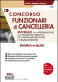 Concorso funzionari di cancelleria. Teoria e quiz. Manuale per la preparazione alla procedura selettiva per funzionari giudiziari e funzionari UNEP