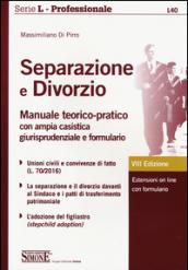 Separazione e divorzio. Manuale teorico-pratico con ampia casistica giurisprudenziale e formulario. Con estensione online