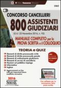 Concorso cancellieri. 800 assistenti giudiziari. Manuale completo per la prova scritta e il colloquio. Teoria e quiz. Con software per la simulazione