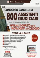 Concorso cancellieri. 800 assistenti giudiziari. Manuale completo per la prova scritta e il colloquio. Teoria e quiz. Con software per la simulazione