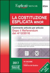 La Costituzione esplicata. Commento articolo per articolo. Dopo il referendum del 4/12/2016. Ediz. minor