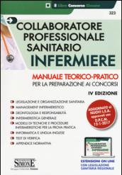 Collaboratore professionale sanitario infermiere. Manuale teorico-pratico per la preparazione ai concorsi. Con estensione online