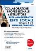 Collaboratore professionale e istruttore. Area amministrativa. Enti locali. Categorie B e C. Manuale completo per la prova scritta e orale