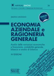 Economia aziendale e ragioneria generale. Analisi delle variazioni economiche e finanziarie, contabilità generale, bilancio e analisi di bilancio