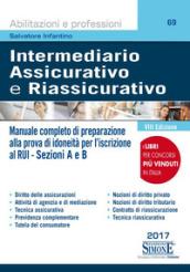 Intermediario assicurativo e riassicurativo. Manuale completo di preparazione alla prova per idoneità per l'iscrizione al Rui. Sezioni A e B