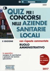 Quiz per i concorsi nelle aziende sanitarie locali con risposte commentate. Ruolo amministrativo