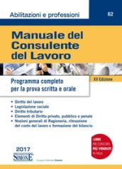 Manuale del consulente del lavoro. Programma completo per la prova scritta e orale