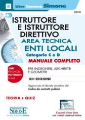 Istruttore e istruttore direttivo. Area tecnica. Enti locali. Categorie C e D. Manuale completo per ingegneri, architetti e geometri. Con Contenuto digitale per download e accesso on line