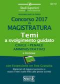 Concorso 2017 in magistratura. Temi a svolgimento guidato. Civile, penale, amministrativo. Con espansione online