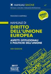 Manuale di diritto dell'Unione Europea. Aspetti istituzionali e politiche dell'Unione