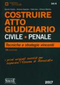 Costruire. Atto giudiziario civile-penale. Tecniche e stategie vincenti