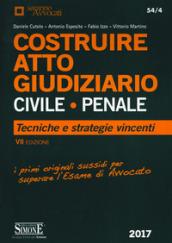 Costruire. Atto giudiziario civile-penale. Tecniche e stategie vincenti