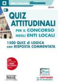 Quiz attitudinali per il concorso negli Enti Locali. 1500 quiz di logica con risposta commentata. Con Contenuto digitale per download e accesso on line