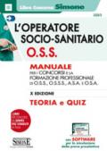 L'operatore socio-sanitario O.S.S. Manuale per i concorsi e la formazione professionale di O.S.S., O.S.S.S., A.S.A. e O.S.A. Con Contenuto digitale per download e accesso on line