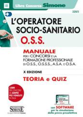 L'operatore socio-sanitario O.S.S. Manuale per i concorsi e la formazione professionale di O.S.S., O.S.S.S., A.S.A. e O.S.A. Con Contenuto digitale per download e accesso on line