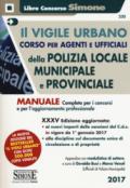 Il vigile urbano. Corso per agenti e ufficiali della polizia locale (municipale e provinciale)