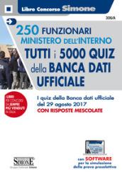 250 Funzionari amministrativi Ministero dell'Interno. Tutti i 5000 quiz della Banca Dati Ufficiale. Con Contenuto digitale per accesso on line