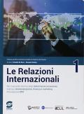 Nuovo Le relazioni internazionali. Per il secondo biennio degli Ist. tecnici relazioni internazionali per il marketing. Con ebook. Con espansione online vol.1