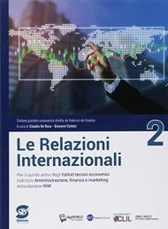 Nuovo Le relazioni internazionali. Per il quinto anno degli Ist. tecnici relazioni internazionali per il marketing. Con ebook. Con espansione online vol.2