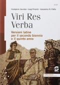 Viri res verba. Versioni latine. Per il secondo biennio e il quinto anno delle Scuole superiori. Con ebook. Con espansione online