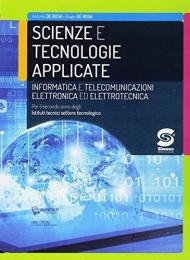 Scienze e tecnologie applicate. Informatica e telecomunicazioni. Elettronica ed elettrotecnica. Per il secondo anno degli Ist. tecnici settore tecnologico. Con ebook. Con espansione online