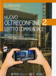 Nuovo Oltreconfine. Corso di diritto per il secondo biennio e il quinto anno degli Ist. tecnici economici indirizzo Amministrazione, finanza e marketing. Con ebook. Con espansione online. Vol. 2: Diri