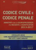 Codice civile e codice penale. Annotati con la Giurisprudenza più recente e significativa 2013-2017