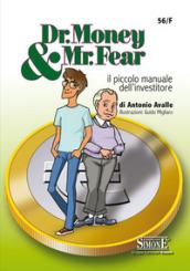 Dr. Money & Mr. Fear. Il piccolo manuale dell'investitore